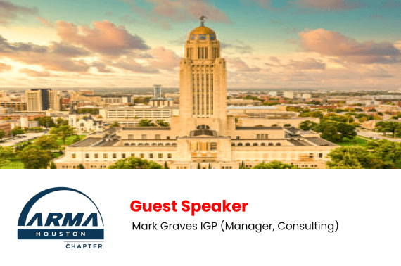 A cityscape with a prominent government building under a cloudy sky. Text below reads: Guest Speaker: Mark Graves IGP (Manager, Consulting, Information Management Services) with the ARMA Houston Chapter logo.